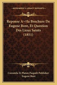 Cover image for Reponse ALA Brochure de Eugene Bore, Et Question Des Lieux Saints (1851)