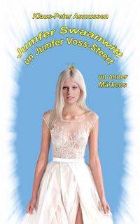 Cover image for Jumfer Swaanwitt un Jumfer Voss-Steert: ... un anner Markens