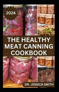 Cover image for The Healthy Meat Canning Cookbook