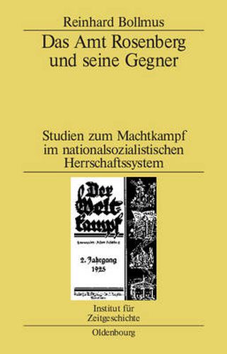 Das Amt Rosenberg Und Seine Gegner: Studien Zum Machtkampf Im Nationalsozialistischen Herrschaftssystem