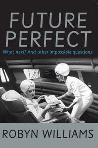 Cover image for Future Perfect: What next? and other impossible questions