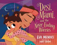 Cover image for Desi, Mami, and the Never-Ending Worries