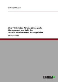 Cover image for Web-TV-Beitrage fur das strategische Management aus Sicht der ressourcenorientierten Strategielehre