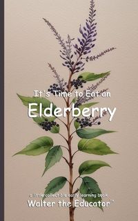 Cover image for It's Time to Eat an Elderberry