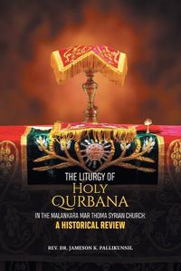 Cover image for The Liturgy of Holy Qurbana in the Malankara Mar Thoma Syrian Church