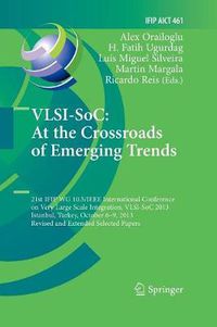 Cover image for VLSI-SoC: At the Crossroads of Emerging Trends: 21st IFIP WG 10.5/IEEE International Conference on Very Large Scale Integration, VLSI-SoC 2013, Istanbul, Turkey, October 6-9, 2013, Revised Selected Papers