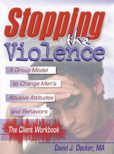 Cover image for Stopping The Violence: A Group Model To Change Men'S Abusive Att...Workbook