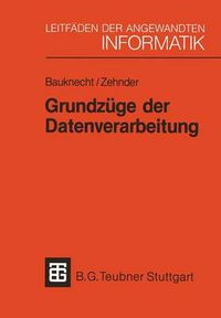 Cover image for Grundzuge Der Datenverarbeitung: Methoden Und Konzepte Fur Die Anwendungen