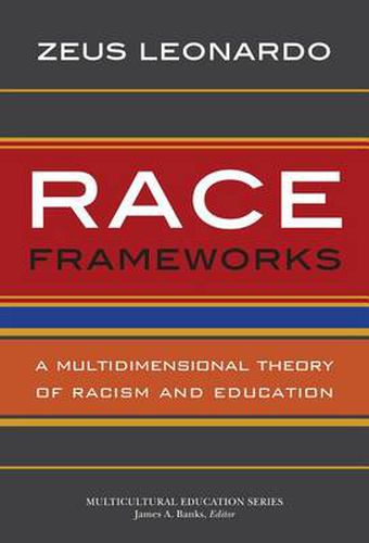 Race Frameworks: A Multidimensional Theory of Racism and Education