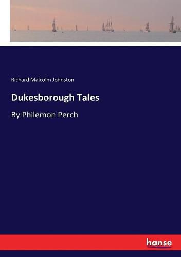 Dukesborough Tales: By Philemon Perch