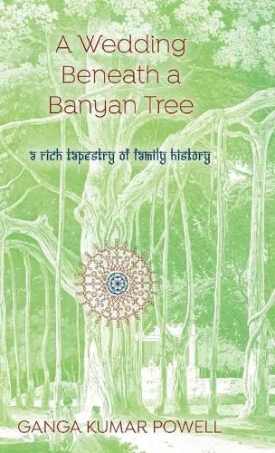 Cover image for A Wedding Beneath a Banyan Tree: A rich tapestry of family history