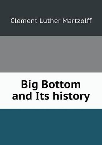 Cover image for Big Bottom and Its history