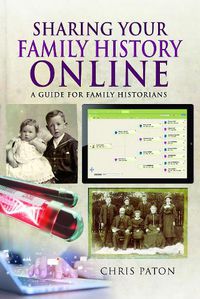 Cover image for Sharing Your Family History Online: A Guide for Family Historians