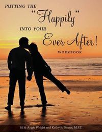 Cover image for Putting the Happily Into Your Ever After!: Workbook