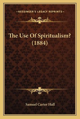 The Use of Spiritualism? (1884)