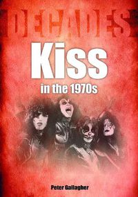 Cover image for Kiss in the 1970s: Decades