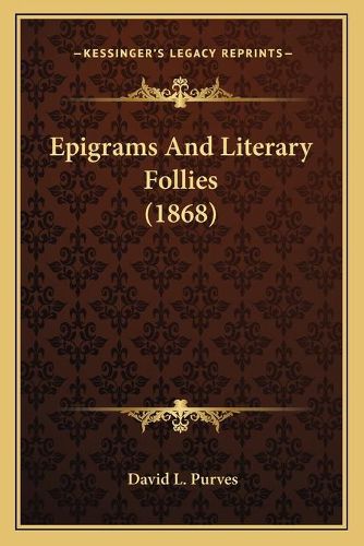 Cover image for Epigrams and Literary Follies (1868)