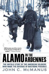 Cover image for Alamo in the Ardennes: The Untold Story of the American Soldiers Who Made the Defense of Bastogne Possi ble