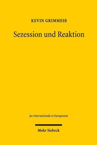 Cover image for Sezession und Reaktion: Zur voelkerrechtlichen Regelung des Sezessionsvorgangs
