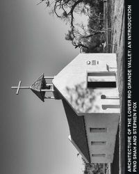 Cover image for Architecture of the Lower Rio Grande Valley: An Introduction