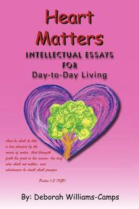 Cover image for Heart Matters: Intellectual Essays for Day-To Day-Living