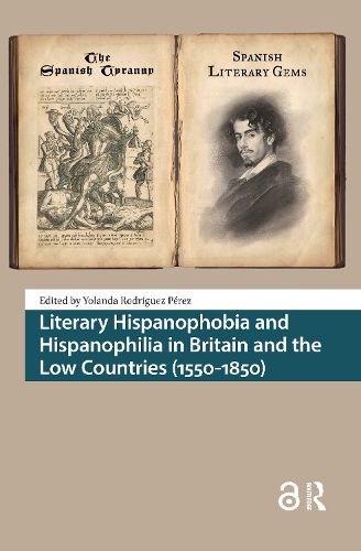 Cover image for Literary Hispanophobia and Hispanophilia in Britain and the Low Countries (1550-1850)