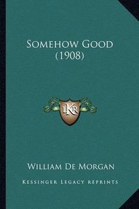 Cover image for Somehow Good (1908)