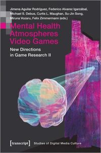 Cover image for Mental Health | Atmospheres | Video Games: New Directions in Game Research II