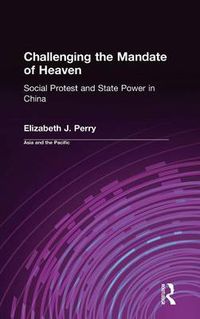 Cover image for Challenging the Mandate of Heaven: Social Protest and State Power in China