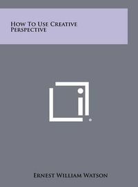 Cover image for How to Use Creative Perspective