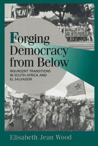 Cover image for Forging Democracy from Below: Insurgent Transitions in South Africa and El Salvador