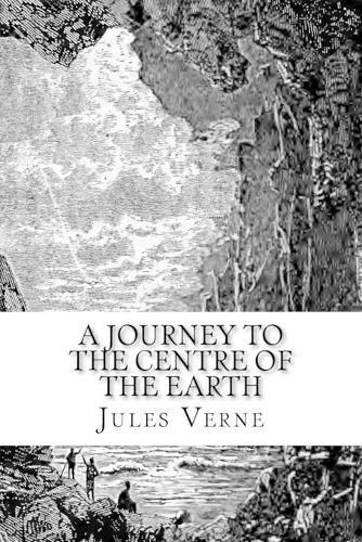 Cover image for A Journey to the Centre of the Earth: The original edition