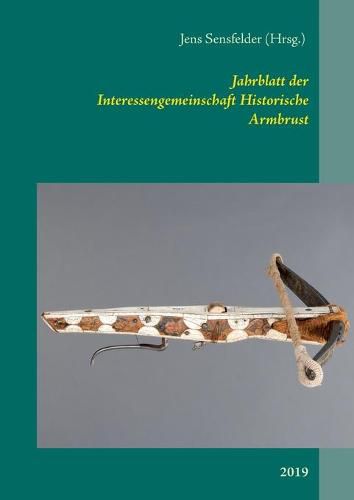 Cover image for Jahrblatt der Interessengemeinschaft Historische Armbrust: 2019