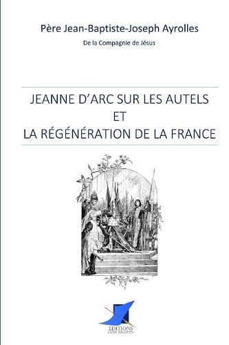 Jeanne d'Arc sur les autels et la r g n ration de la France