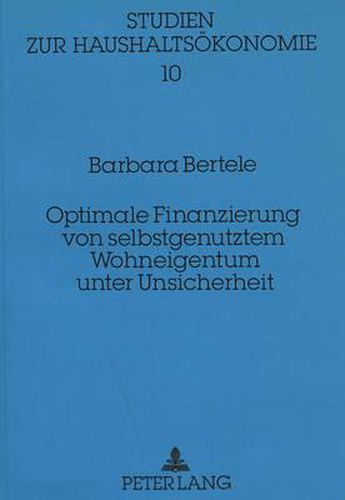 Cover image for Optimale Finanzierung Von Selbstgenutztem Wohneigentum Unter Unsicherheit