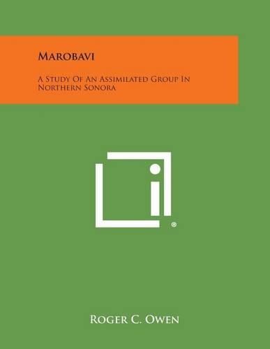 Cover image for Marobavi: A Study of an Assimilated Group in Northern Sonora