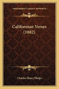 Cover image for Californian Verses (1882)