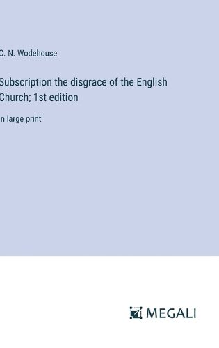 Cover image for Subscription the disgrace of the English Church; 1st edition