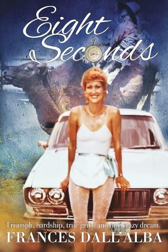 Cover image for Eight Seconds: An inspirational story about one woman, with one dream, and one almighty driving passion.