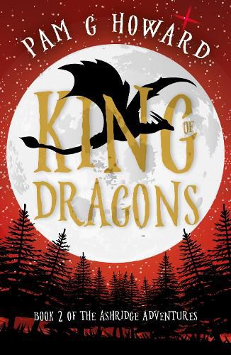 Cover image for King of Dragons: Book 2 of the Ashridge Adventures