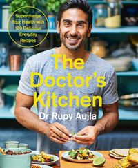 Cover image for The Doctor's Kitchen: Supercharge your health with 100 delicious everyday recipes