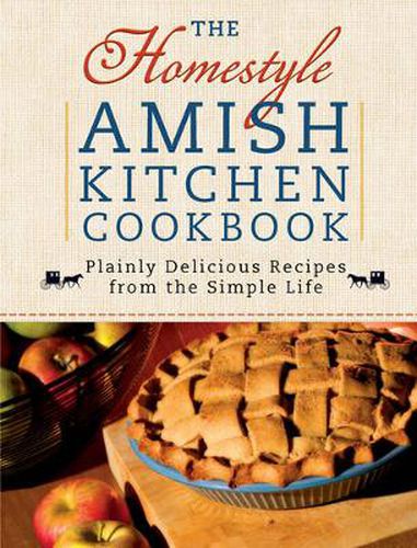 Cover image for The Homestyle Amish Kitchen Cookbook: Plainly Delicious Recipes from the Simple Life