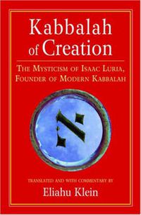 Cover image for Kabbalah of Creation: Isaac Luria's Earlier Mysticism