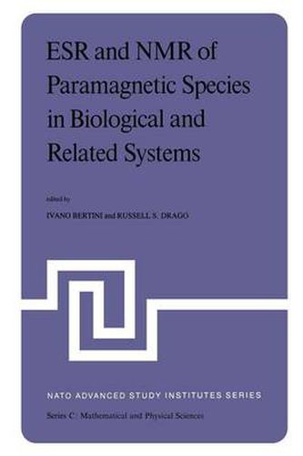 Cover image for ESR and NMR of Paramagnetic Species in Biological and Related Systems: Proceedings of the NATO Advanced Study Institute held at Acquafredda di Maratea, Italy, June 3-15,1979