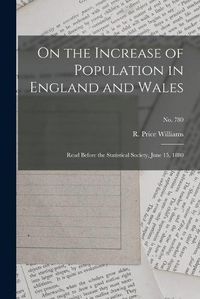 Cover image for On the Increase of Population in England and Wales: Read Before the Statistical Society, June 15, 1880; no. 780