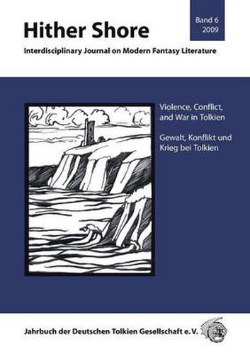 Cover image for Hither Shore Band 6: Gewalt, Konflikt und Krieg bei Tolkien: Jahrbuch 2009 der Deutschen Tolkien Gesellschaft