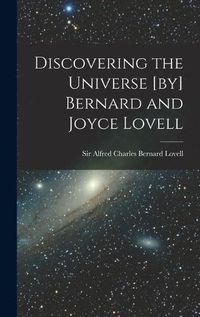 Cover image for Discovering the Universe [by] Bernard and Joyce Lovell