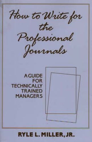 Cover image for How to Write for the Professional Journals: A Guide for Technically Trained Managers