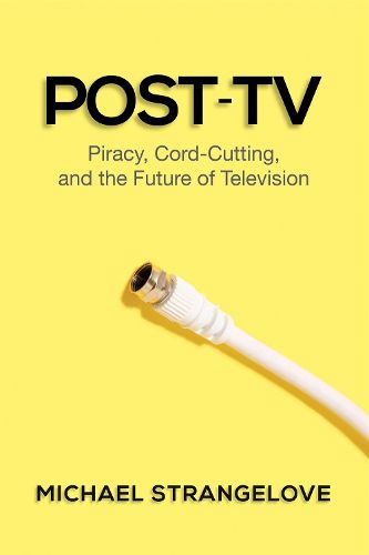 Cover image for Post-TV: Piracy, Cord-Cutting, and the Future of Television