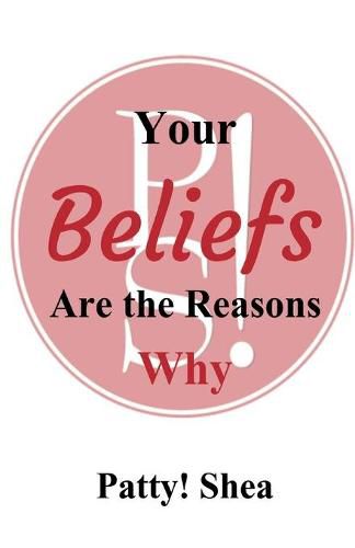 Cover image for Your Beliefs Are the Reasons Why